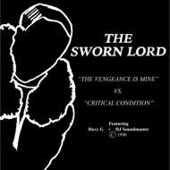 The Sworn Lord - The Vengeance Is Mine / Critical Condition 