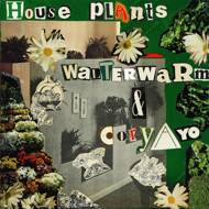Walterwarm & CoryaYo - House Plants 
