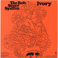 Bob Seger System - 2 + 2 = ? / Ivory 