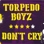 Torpedo Boyz - Don't Cry 